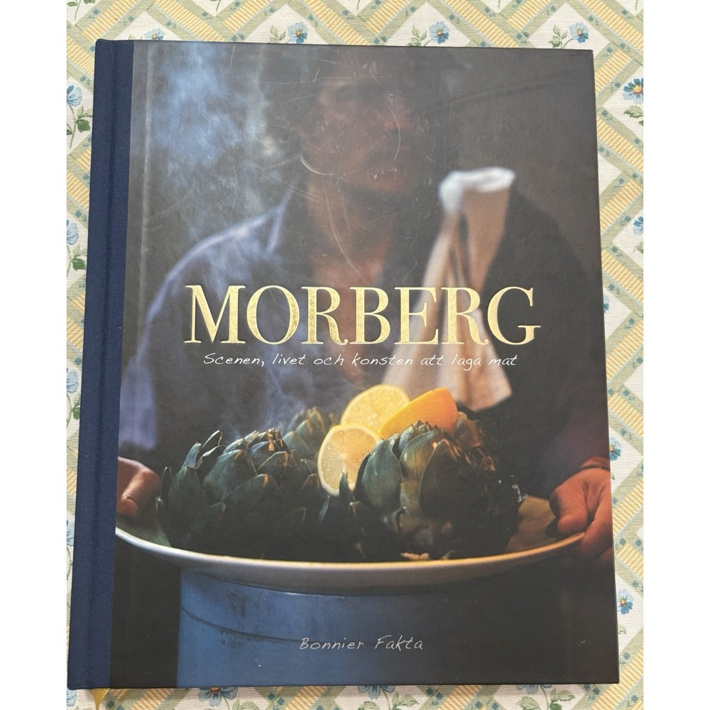 Morberg Scenen, livet och konsten att laga mat Swedish Cookbook By Per Morberg